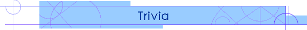 Trivia